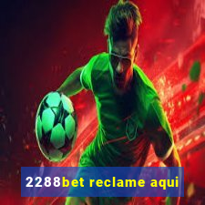 2288bet reclame aqui